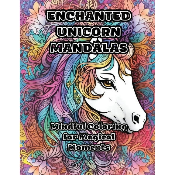 Enchanted Unicorn Mandalas: Mindful Coloring for Magical Moments, (Paperback)