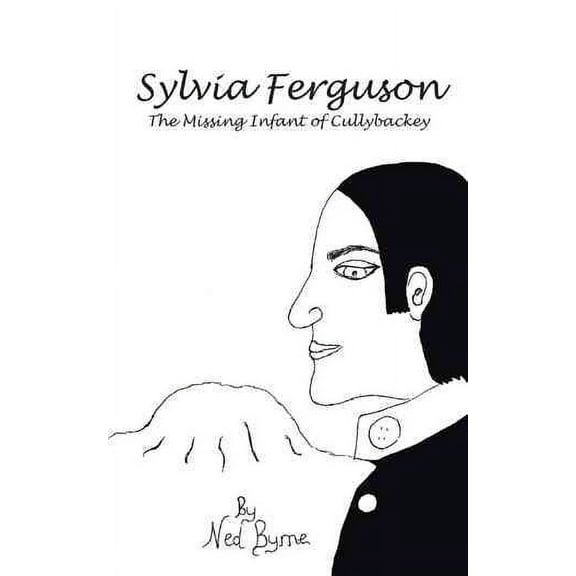 Sylvia Ferguson: The Missing Infant of Cullybackey (Paperback)