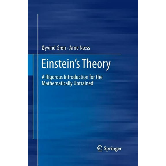 Einstein's Theory: A Rigorous Introduction for the Mathematically Untrained, (Paperback)