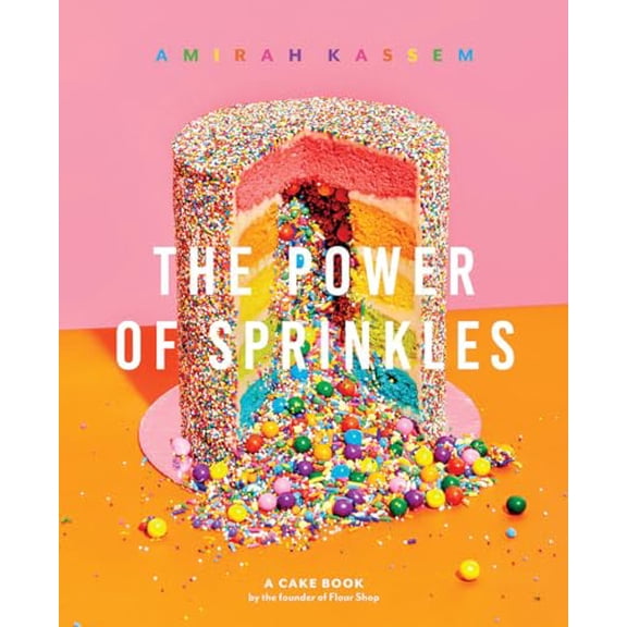 Pre-Owned The Power of Sprinkles: A Cake Book by the Founder of Flour Shop (Hardcover) 1419737422 9781419737428