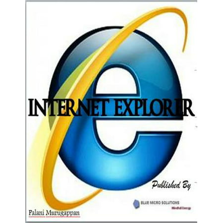 Internet Explorer - eBook (Best Version Of Internet Explorer For Windows Xp)
