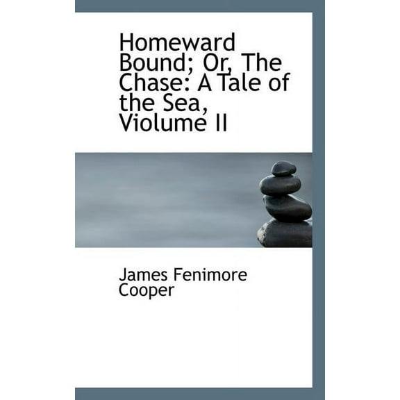 Homeward Bound; Or, the Chase : A Tale of the Sea, Violume II (Paperback)