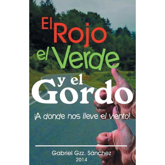 El Rojo, El Verde y El Gordo. ¡A Dónde Nos Lleve el Viento! (Spanish Edition)
