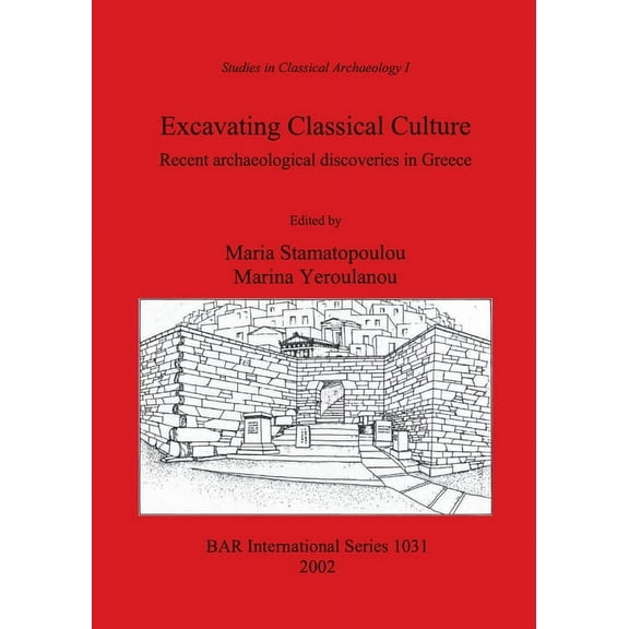 BAR International: Excavating Classical Culture (Paperback)