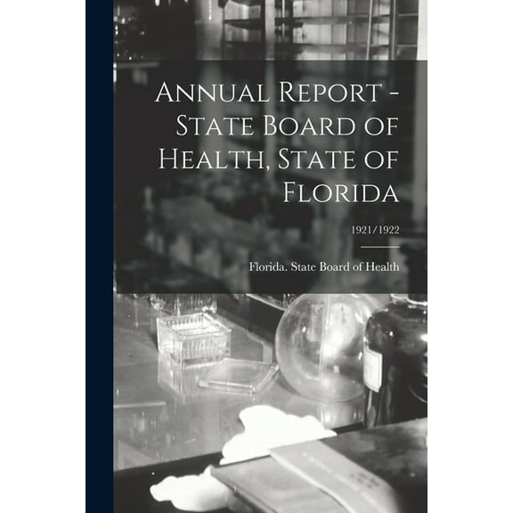 Annual Report - State Board of Health, State of Florida; 1921/1922 (Paperback)