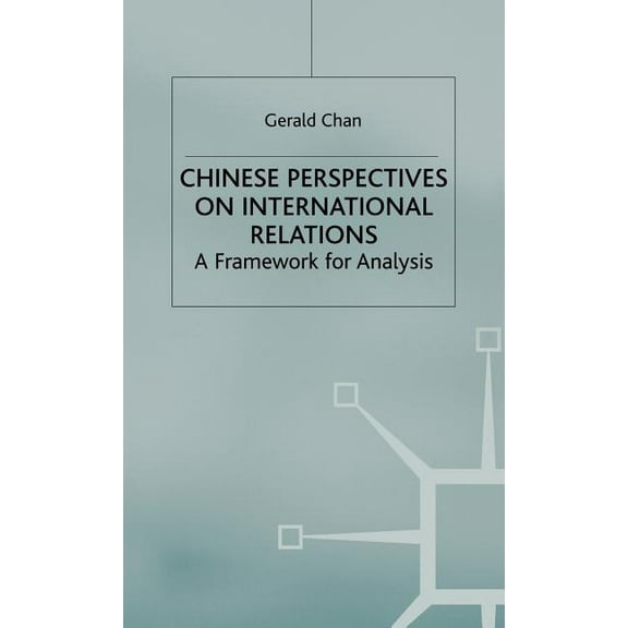 Chinese Perspectives on International Relations: A Framework for Analysis, (Hardcover)
