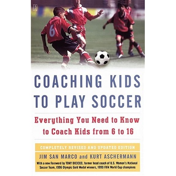 Pre-Owned Coaching Kids to Play Soccer: Everything You Need to Know to Coach Kids from 6 to 16 (Paperback) 1416546723 9781416546726