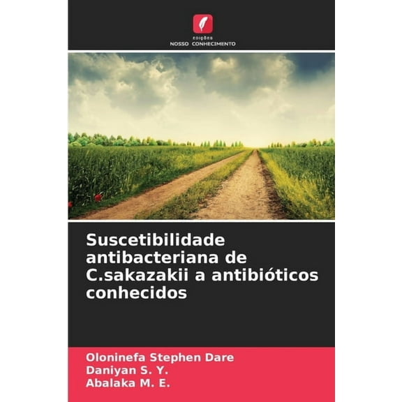 Suscetibilidade antibacteriana de C.sakazakii a antibiÃ³ticos conhecidos, (Paperback)