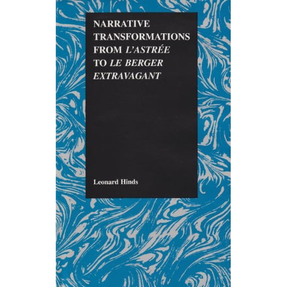 Purdue Studies in Romance Literatures Narrative Transformations from l'Astree to Le Berger Extravagant, Book 24, (Hardcover)