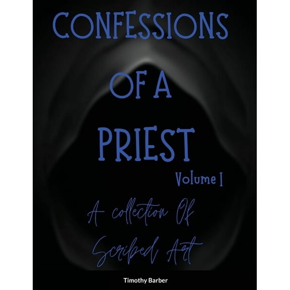 Confessions Of A Priest Volume 1 A collection of scribed art, (Paperback)
