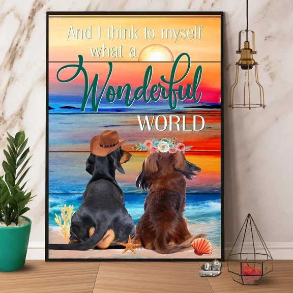 Poster Dachshund And I Think To Myself What A Wonderful World- UNFRAMED Poster Prints, Wall Art For Home Decor Or Office - Great Gift Idea For Friends & Family, 8x12