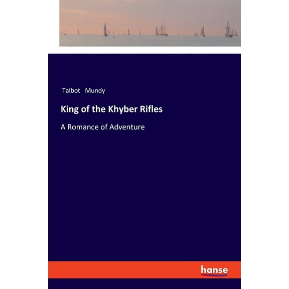 King of the Khyber Rifles: A Romance of Adventure, (Paperback)