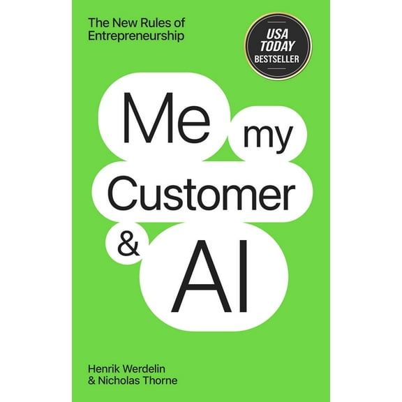Me, My Customer, and AI: The New Rules of Entrepreneurship, (Hardcover)