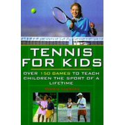 Tennis For Kids: Over 150 Games to Teach Children the Sport of a Lifetime, Used [Paperback]