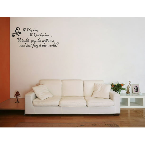 Lf I Lay Here If I Just Lay Here Would You Lie With Me And Just Forget The World Wall Quote Wall Decals Wall Decals Quotes 76 Walmart Com Walmart Com