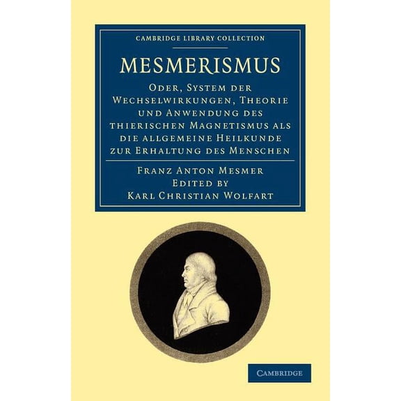 Cambridge Library Collection - Spiritual Mesmerismus: Oder, System Der Wechselwirkungen, Theorie Und Anwendung Des Thierischen Magnetismus ALS Die Allgemeine Hei, (Paperback)