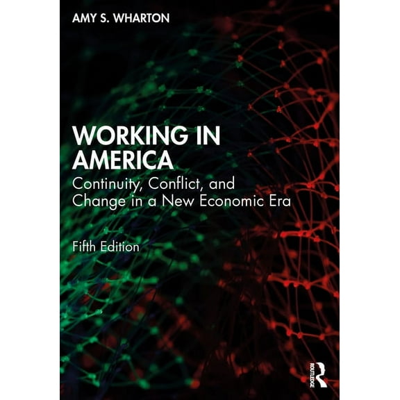 Working in America: Continuity, Conflict, and Change in a New Economic Era, (Paperback)