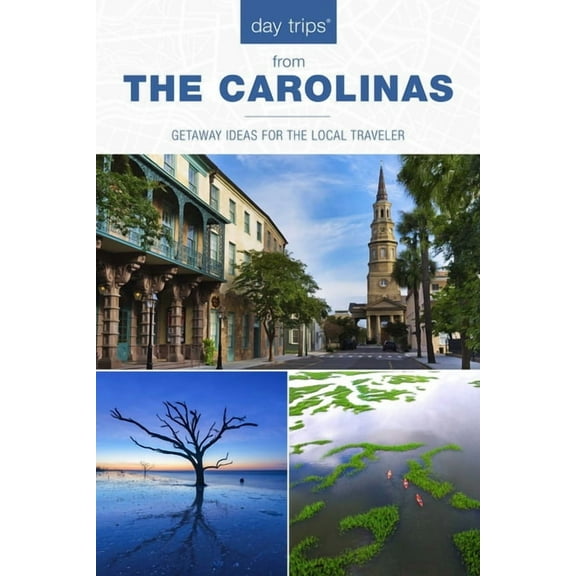Day Trips from Washington, D.C.: Getaway Day Trips(r) the Carolinas: Getaway Ideas for the Local Traveler, (Paperback)
