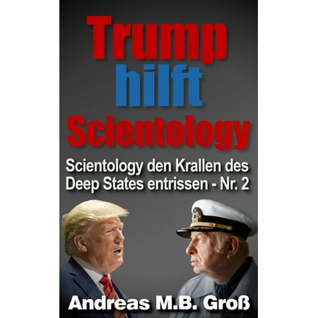 Trump hilft Scientology - Scientology den Krallen des Deep States entrissen : Nr. 2 (Paperback)