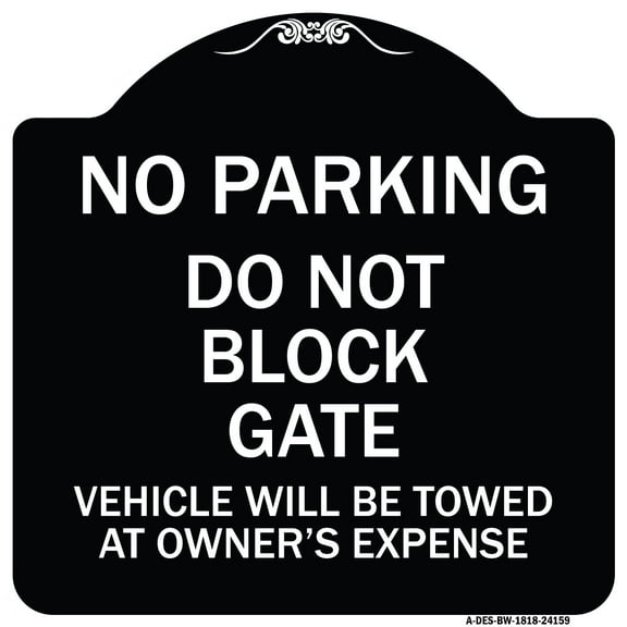 SignMission Designer Series Sign - Do Not Block Gate Vehicle Will Be Towed at Owner Expense | Black & White 18" X 18" Heavy-Gauge Aluminum Architectural Sign | Made in the USA