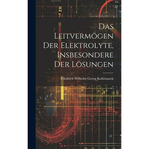Das Leitvermögen der Elektrolyte, Insbesondere der Lösungen (Hardcover)