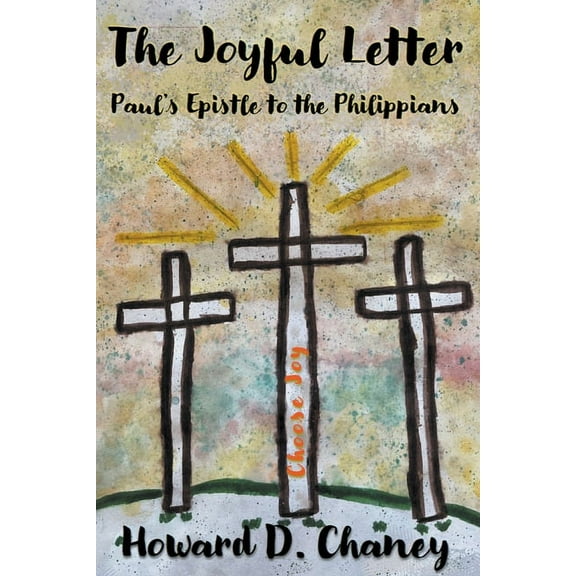 The Joyful Letter: Paul's Epistle to the Philippians, (Paperback)