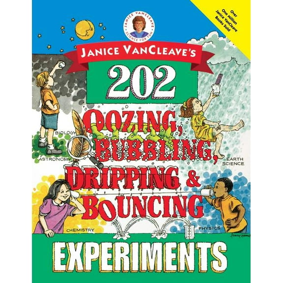 Janice Vancleave's 202 Oozing, Bubbling, Dripping, and Bouncing Experiments, (Paperback)