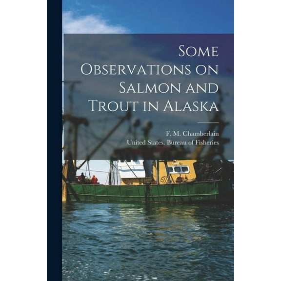 Some Observations on Salmon and Trout in Alaska (Paperback)