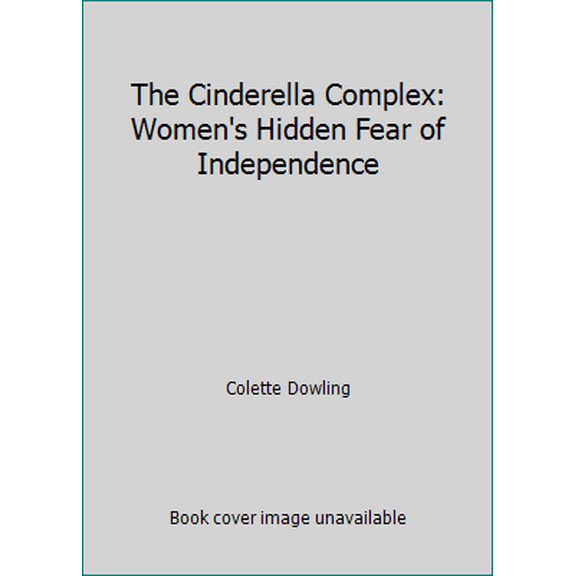 Pre-Owned The Cinderella Complex: Women's Hidden Fear of Independence (Hardcover) 0671400525 9780671400521