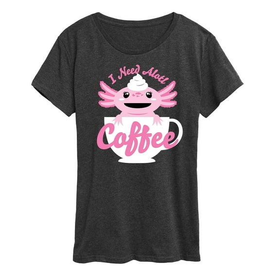 Instant Message - I Need Alotl Coffee - Women's Short Sleeve Graphic T-Shirt