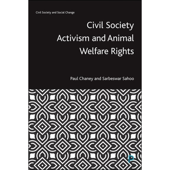 Civil Society and Social Change Civil Society Activism and Animal Welfare Rights, (Hardcover)
