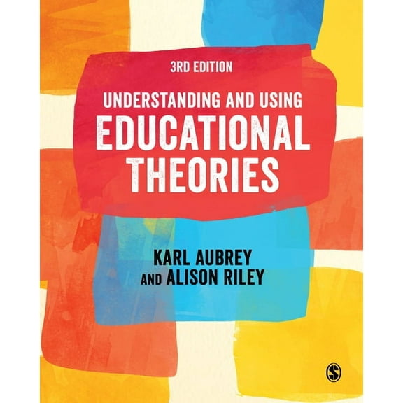 Understanding and Using Educational Theories, (Paperback)