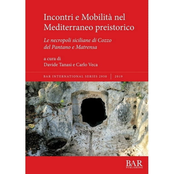 BAR International: Incontri e Mobilità nel Mediterraneo preistorico: Le necropoli siciliane di Cozzo del Pantano e Matrensa (Paperback)