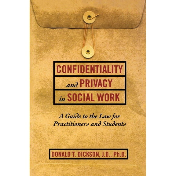 Confidentiality and Privacy in Social Work : A Guide to the Law for Practitioners and Students (Hardcover)