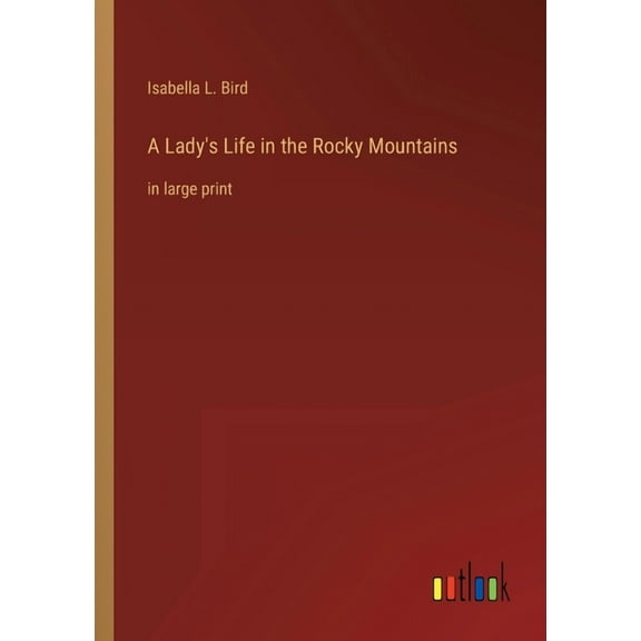 A Lady's Life in the Rocky Mountains : in large print (Paperback)