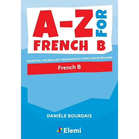 UPC: 9781916413115 | A-Z for French B: Essential vocabulary organized by topic for IB Diploma (Paperback)