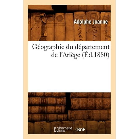 Histoire: Géographie Du Département de l'Ariège (Éd.1880) (Paperback)