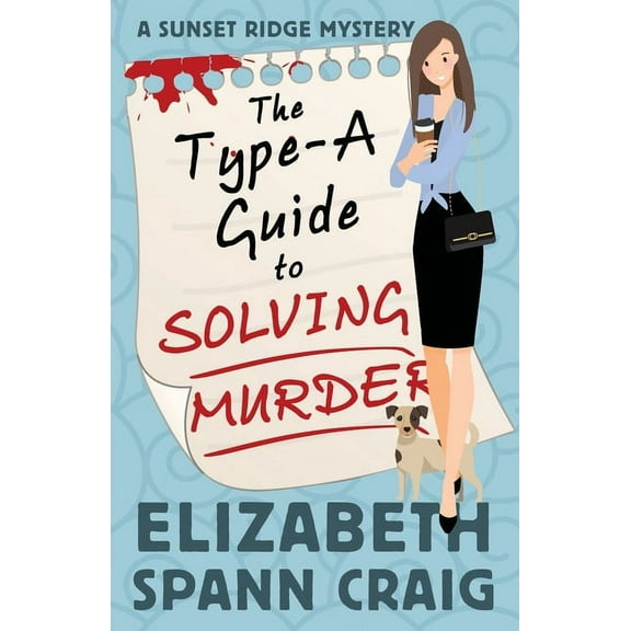 A Sunset Ridge Mystery The Type-A Guide to Solving Murder, Book 1, (Paperback)