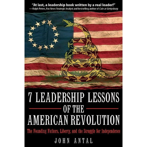 7 Leadership Lessons of the American Revolution: The Founding Fathers, Liberty, and the Struggle for Independence (Hardcover)