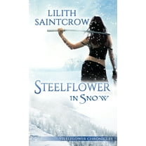 Steelflower Chronicles Steelflower in Snow, Book 3, (Paperback)