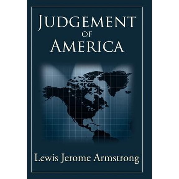 Judgement of America (Hardcover) by Lewis Jerome Armstrong