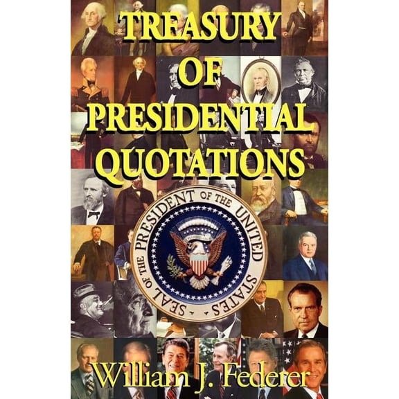 Treasury of Presidential Quotations (Paperback)