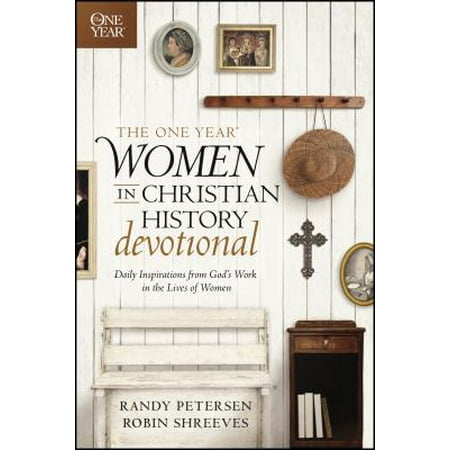 The One Year Women in Christian History Devotional : Daily Inspirations from God's Work in the Lives of (Best Christian Organizations To Work For)