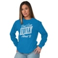 thumbnail image 5 of Dont Even Think About It Attitude Women's Long Sleeve T Shirt Brisco Brands M, 5 of 6