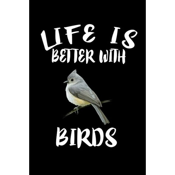 Life Is Better With Birds: Animal Nature Collection (Paperback)