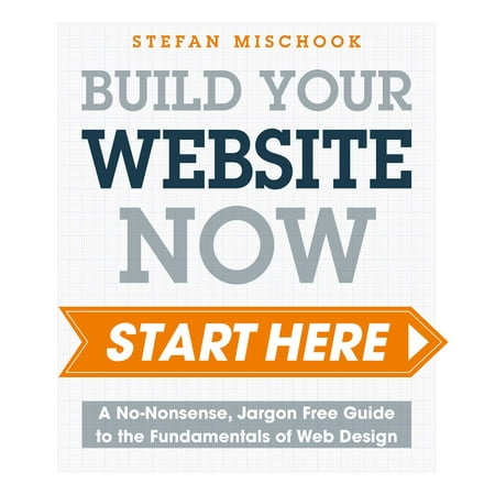 Free Web Design Package - Web Design - Start Here : A No-Nonsense, Jargon Free Guide to the Fundamentals of Web Design