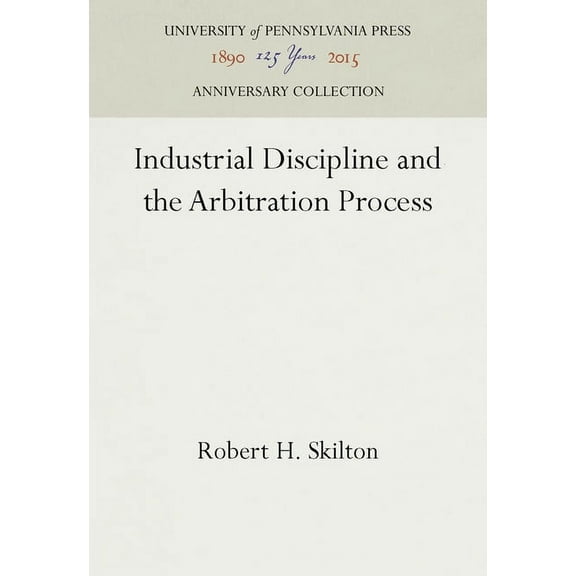 Anniversary Collection: Industrial Discipline and the Arbitration Process (Hardcover)