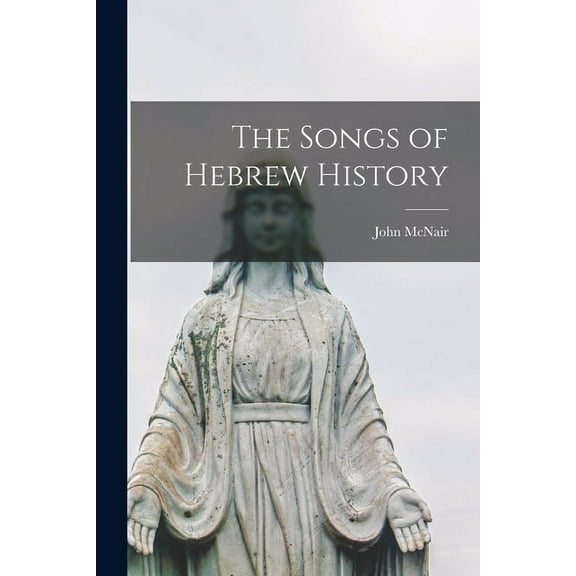The Songs of Hebrew History [microform] (Paperback)