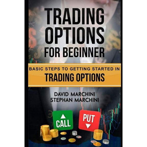Trading Options For Beginners: Basic steps to getting started in trading options (Paperback)