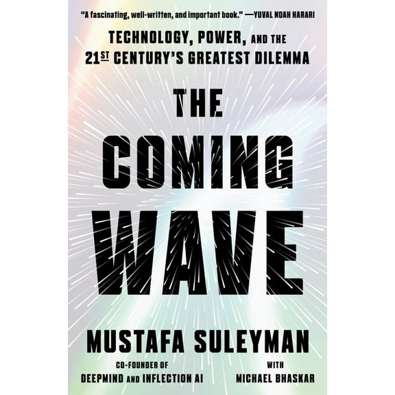 Mustafa Suleyman: The Coming Wave: Technology, Power, and the Twenty-First Century's Greatest Dilemma (Hardcover)